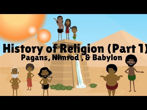 History of Religion_Part 1_Pagans, Nimrod & Babylon